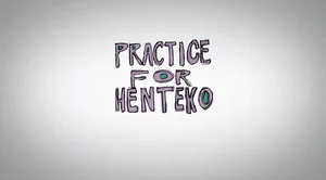 Practice for Henteko
